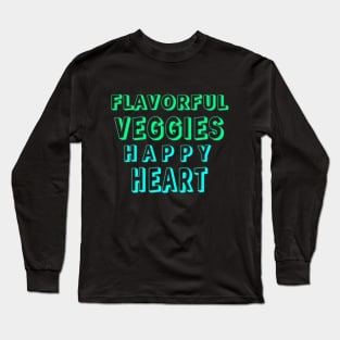 Happy Heart, Flavorful Veggies" Long Sleeve T-Shirt